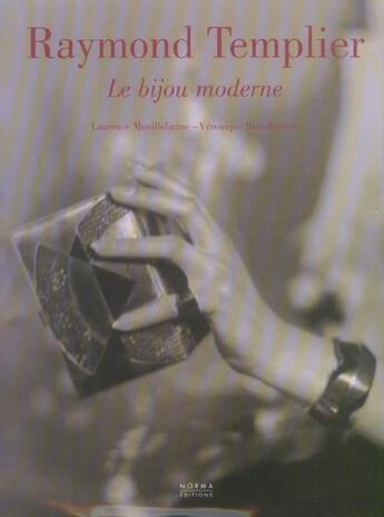 Couverture du livre « Raymond Templier ; le bijou moderne » de Mouillefarine aux éditions Norma