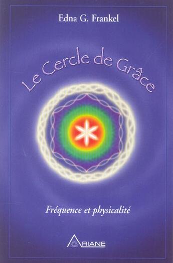 Couverture du livre « Cercle de grace - frequence et physicalite » de Edna G. Frankel aux éditions Ariane