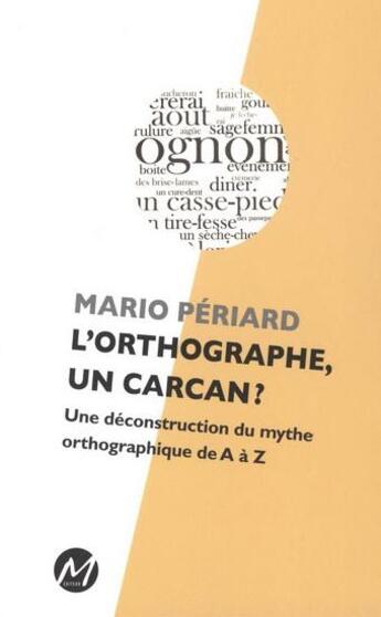 Couverture du livre « L'orthographe, un carcan? » de Mario Periard aux éditions M-editeur