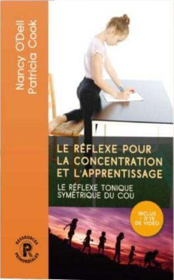 Couverture du livre « Le réflexe pour la concentration et l'apprentissage » de Nancy O'Dell aux éditions Ressources Primordiales