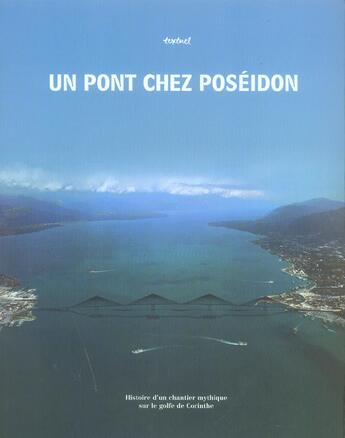 Couverture du livre « Un Pont Chez Poseidon ; Histoire D'Un Chantier Mythique Sur Le Golfe De Corinthe » de Lefebvre aux éditions Textuel