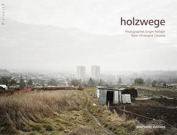 Couverture du livre « Holzwege » de Jurgen Nefzger et Christophe Catsaros aux éditions Diaphane