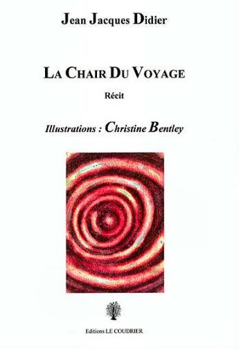 Couverture du livre « La chair du voyage » de Jean-Jacques Didier aux éditions Le Coudrier