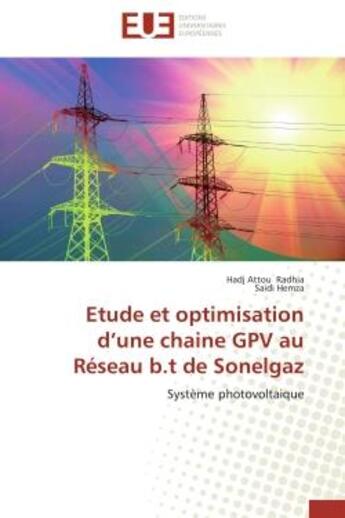 Couverture du livre « Etude et optimisation d'une chaine gpv au reseau b.t de sonelgaz - systeme photovoltaique » de Radhia/Hemza aux éditions Editions Universitaires Europeennes