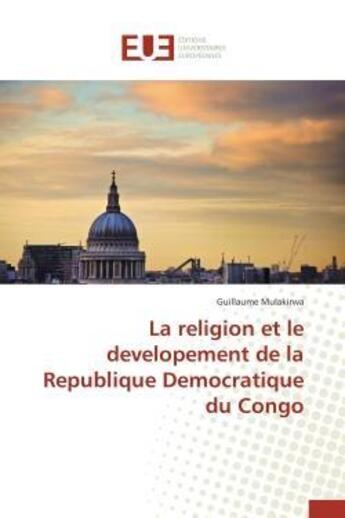 Couverture du livre « La religion et le developement de la republique democratique du congo » de Mulakirwa Guillaume aux éditions Editions Universitaires Europeennes