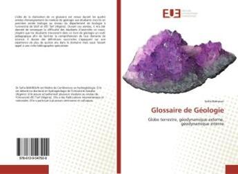 Couverture du livre « Glossaire de geologie - globe terrestre, geodynamique externe, geodynamique interne » de Bahroun Sofia aux éditions Editions Universitaires Europeennes