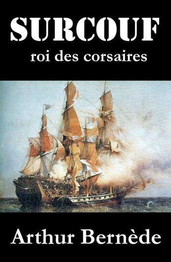 Couverture du livre « Surcouf, roi des corsaires » de Arthur Bernede aux éditions E-artnow