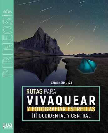 Couverture du livre « Rutas para vivaquear y fotografiar estrellas [I] occidental y central » de Xabier Sukunza aux éditions Sua