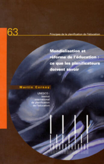 Couverture du livre « Mondialisation et reforme de l'education : ce que les planificateurs doivent savoir » de Martin Carnoy aux éditions Unesco