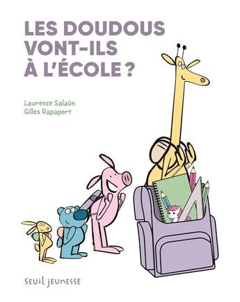 Couverture du livre « Les doudous vont-ils à l'école ? » de Rapaport Gilles et Laurence Salaun aux éditions Seuil Jeunesse