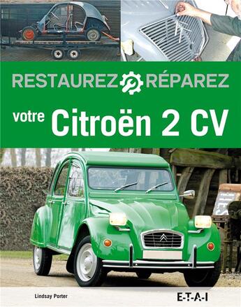 Couverture du livre « Restaurez-réparez votre 2 CV » de Lindsay Porter aux éditions Etai