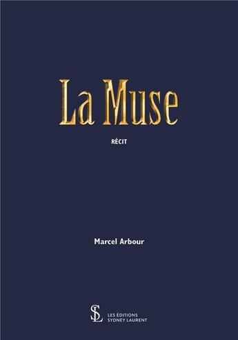 Couverture du livre « La muse » de Arbour Marcel aux éditions Sydney Laurent