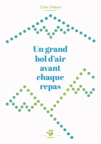 Couverture du livre « Un grand bol d'air avant chaque repas » de Colin Thibert aux éditions Thierry Magnier