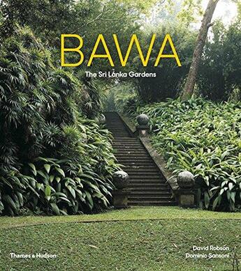 Couverture du livre « Bawa ; the Sri Lanka gardens » de Dominic Sansoni et David Robson aux éditions Thames & Hudson