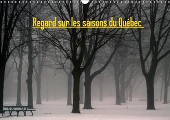 Couverture du livre « Regard sur les saisons du quebec calendrier mural 2018 din a - petit voyage au fil des saison » de Vallee A aux éditions Calvendo