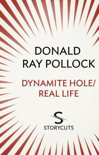 Couverture du livre « Dynamite Hole ; Real Life (Storycuts) » de Donald Ray Pollock aux éditions Random House Digital