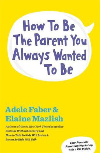 Couverture du livre « How to Be the Parent You Always Wanted to Be » de Elaine Mazlish aux éditions Scribner