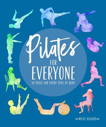 Couverture du livre « PILATES FOR EVERYONE - 50 EXERCISES FOR EVERY TYPE OF BODY » de Micki Havard aux éditions Alpha Books