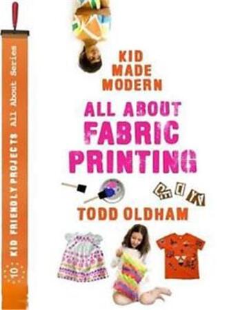 Couverture du livre « All about fabric printing (kid made modern) » de Todd Oldham aux éditions Ammo