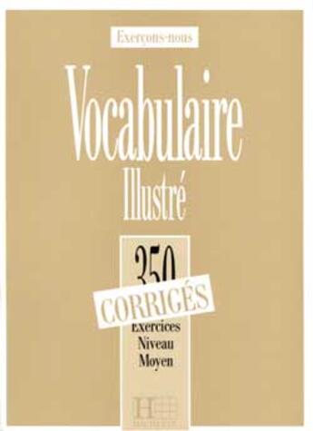 Couverture du livre « Les 350 exercices - vocabulaire - moyen - corriges » de Prouillac aux éditions Hachette Fle