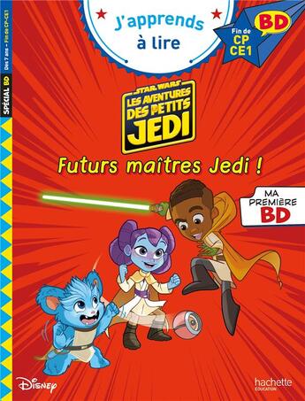 Couverture du livre « Disney BD Fin de CP- CE1 Les aventures des petits Jedi - Futurs maîtres Jedi » de Isabelle Albertin aux éditions Hachette Education