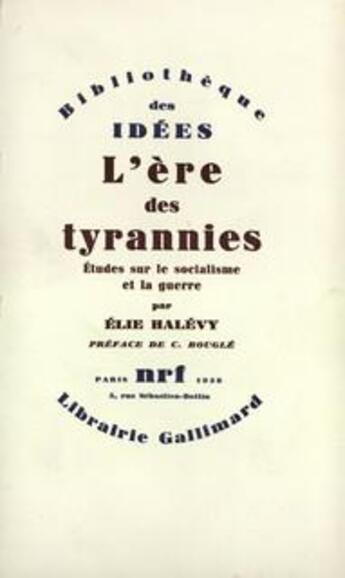 Couverture du livre « L'ère des tyrannies ; études sur le socialisme et la guerre » de Elie Halevy aux éditions Gallimard