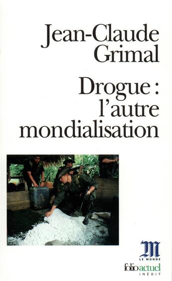 Couverture du livre « Drogue : l'autre mondialisation » de Jean-Claude Grimal aux éditions Folio