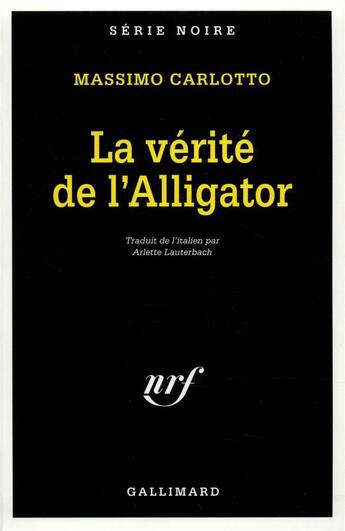 Couverture du livre « La verite de l'alligator » de Massimo Carlotto aux éditions Gallimard