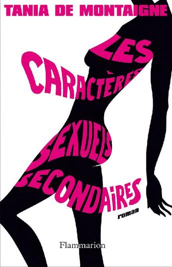 Couverture du livre « Les caractères sexuels secondaires » de Tania De Montaigne aux éditions Flammarion