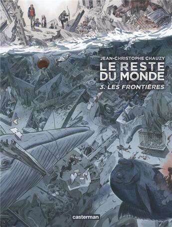 Couverture du livre « Le reste du monde Tome 3 : les frontières » de Jean-Christophe Chauzy aux éditions Casterman