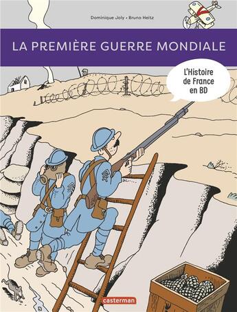 Couverture du livre « L'Histoire de France en BD : 1914-1918... la Grande Guerre » de Bruno Heitz et Dominique Joly aux éditions Casterman