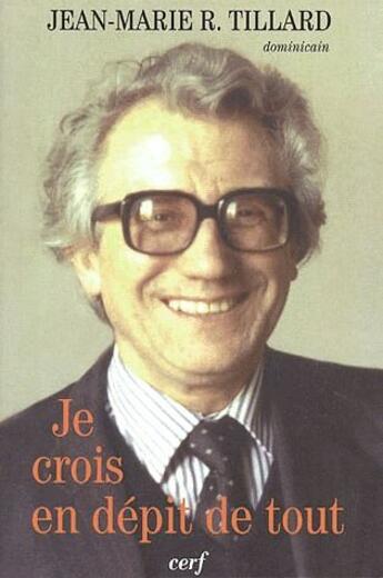 Couverture du livre « Je crois en dépit de tout » de Tillard Jean-Marie R aux éditions Cerf