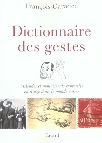 Couverture du livre « Dictionnaire des gestes : Attitudes et mouvements expressifs en usage dans le monde entier » de Francois Caradec aux éditions Fayard