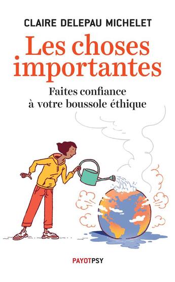 Couverture du livre « Les choses importantes ; faites confiance à votre boussole éthique » de Claire Delepau Michelet aux éditions Payot