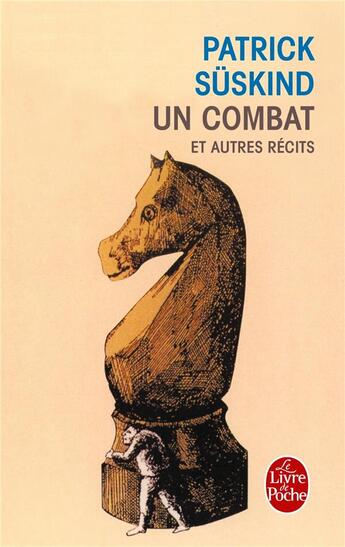 Couverture du livre « Un combat et autres récits » de Patrick Suskind aux éditions Le Livre De Poche