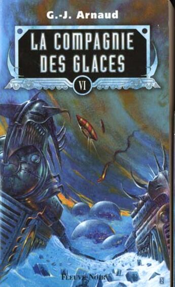 Couverture du livre « La compagnie des glaces t.6 » de Georges-Jean Arnaud aux éditions Fleuve Editions