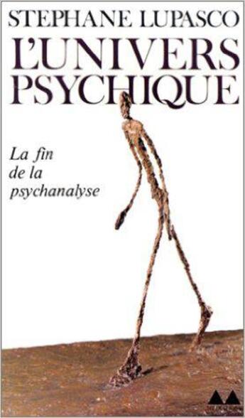 Couverture du livre « L'Univers psychique : Ses dialectiques constitutives et sa connaissance de la connaissance » de Stephane Lupasco aux éditions Denoel