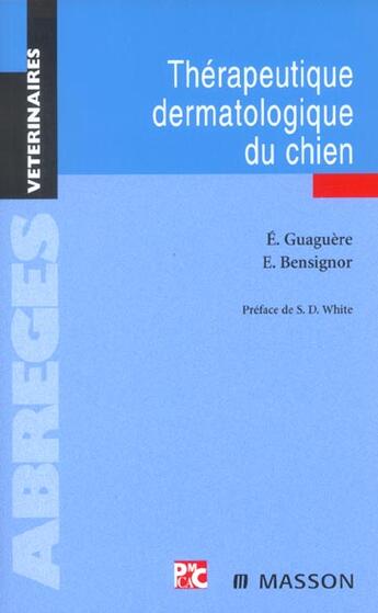 Couverture du livre « Therapeutique Dermatologique Medical Du Chien » de Emmanuel Bensignor et Eric Guaguere aux éditions Elsevier-masson