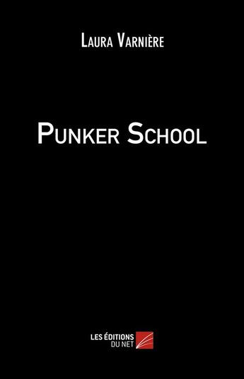 Couverture du livre « Punker school » de Laura Varniere aux éditions Editions Du Net