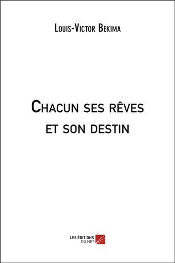 Couverture du livre « Chacun ses rêves et son destin » de Louis-Victor Bekima aux éditions Editions Du Net