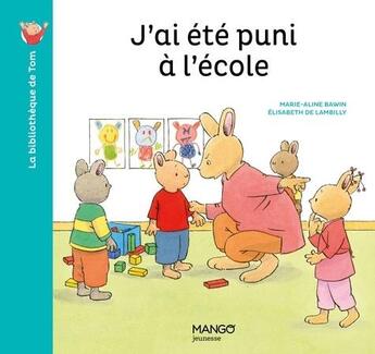 Couverture du livre « J'ai été puni à l'école » de Marie-Aline Bawin et Elizabeth De Lambilly aux éditions Mango