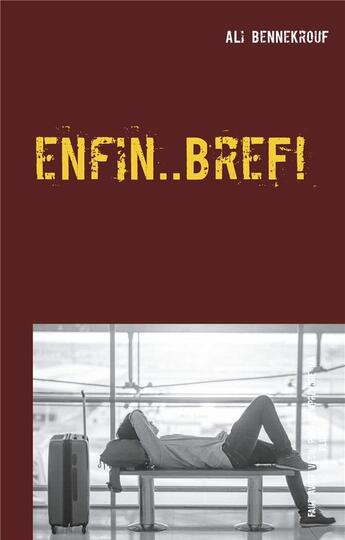 Couverture du livre « Enfin... bref ! quand le coeur parle, la raison se tait ! » de Ali Bennekrouf aux éditions Books On Demand