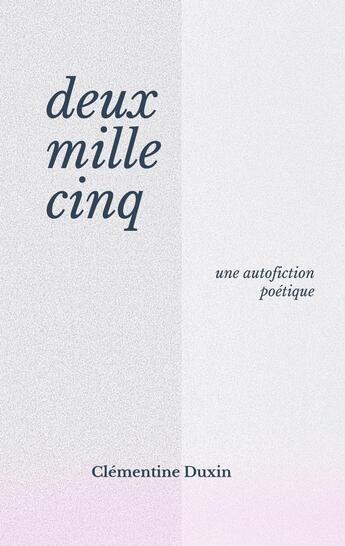 Couverture du livre « Deux mille cinq » de Clémentine Duxin aux éditions Books On Demand