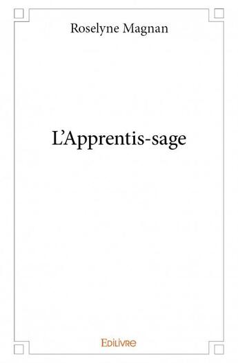 Couverture du livre « L'apprentis-sage » de Roselyne Magnan aux éditions Edilivre