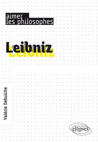 Couverture du livre « Leibniz ; un philosophe savant » de Valerie Debuiche aux éditions Ellipses