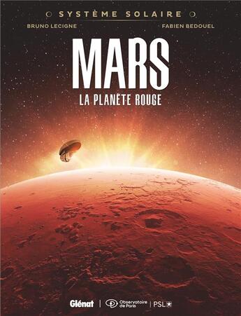 Couverture du livre « Système solaire Tome 1 : Mars, la planète rouge » de Fabien Bedouel et Bruno Lecigne aux éditions Glenat