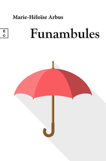 Couverture du livre « Funambules » de Marie-Heloise Arbus aux éditions Complicites