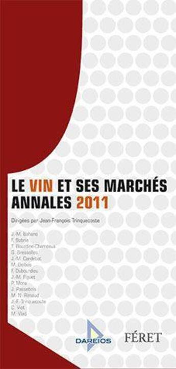 Couverture du livre « Le vin et ses marchés ; annales 2011 » de Jean-Francois Trinquecoste aux éditions Feret