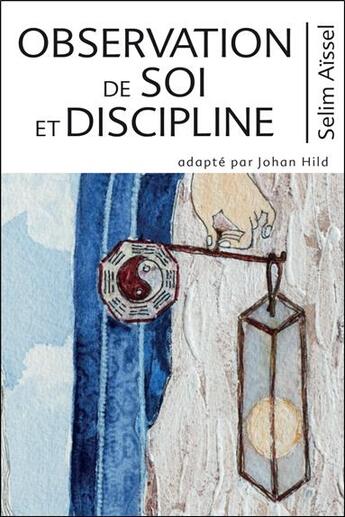 Couverture du livre « Observation de soi et discipline t.6 : science de l'éveil spirituel » de Selim Aissel aux éditions Ecce