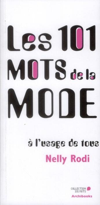 Couverture du livre « Les 101 mots de la mode à l'usage de tous » de Nelly Rodi aux éditions Archibooks